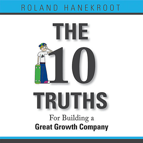 The Ten Truths for Building a Great Growth Company