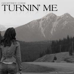 Turnin' Me