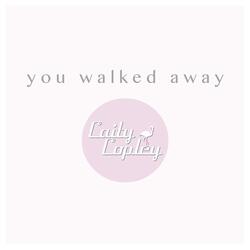 You Walked Away