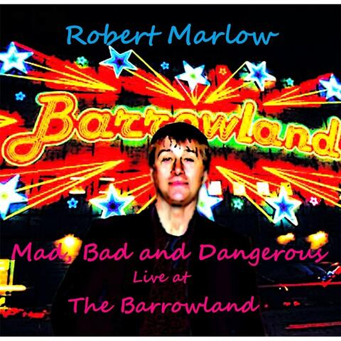 Mad, Bad and Dangerous. Live At the Barrowland