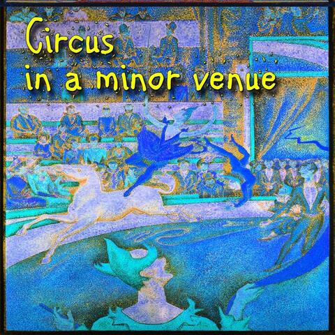 Circus in a Minor Venue