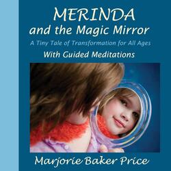 Merinda and the Magic Mirror: A Tiny Tale of Transformation for All Ages
