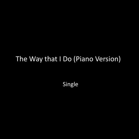 The Way That I Do (Piano Version)