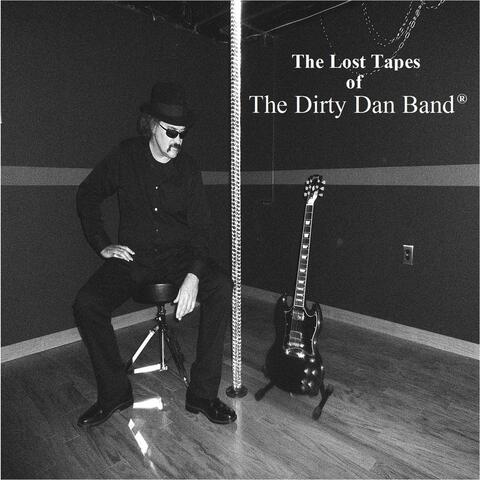 The Lost Tapes of The Dirty Dan Band
