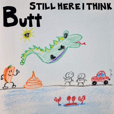 Still Here I Think