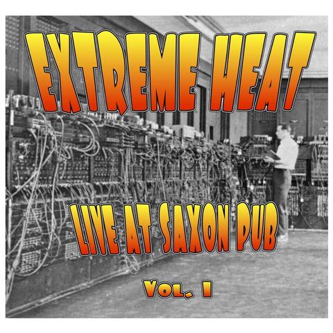 Extreme Heat (Live @ Saxon Pub, Vol. 1)