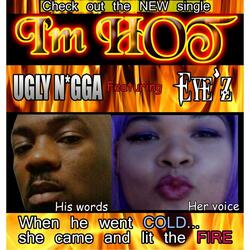 I'm Hot (Ugly Nigga) [feat. Eyez]