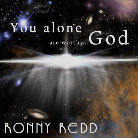 You Alone Are Worthy God