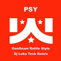 Gangnam Rattle Style (DJ Luka Teck Remix) [feat. DJ Luka Teck]