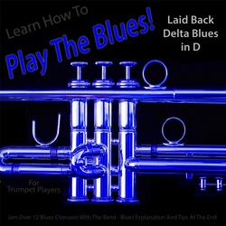 Learn How to Play the Blues! Laid Back Delta Blues in D for Trumpet Players