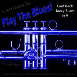 Learn How to Play the Blues! Laid Back Jazzy Blues in the Key of A for Trumpet Players