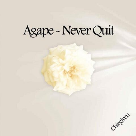 Agape - Never Quit