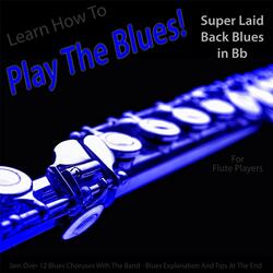 Learn How to Play the Blues! Super Laid Back Blues in Bb for Flute Players