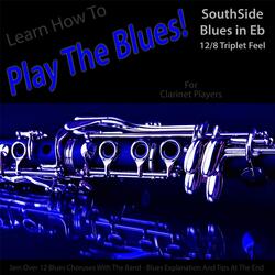Learn How to Play the Blues! Southside Blues in Eb 12/8 Triplet Feel for Clarinet Players