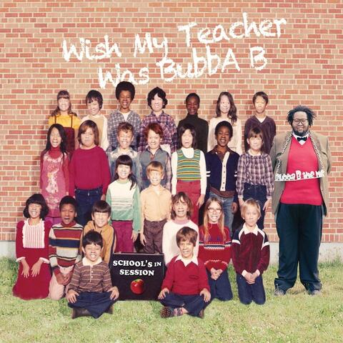 Wish My Teacher Was Bubba B: School's in Session