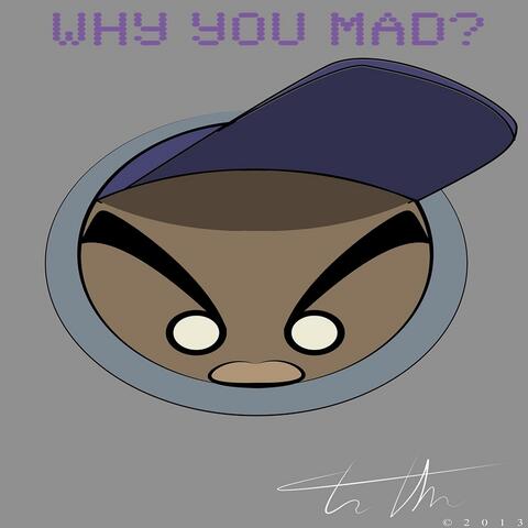 Why You Mad (feat. Epidemic & Blackdream)