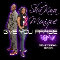 Give You Praise (Remix) [feat. Scope]