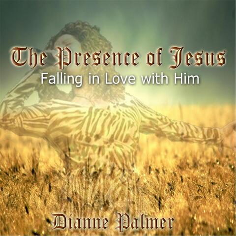 The Presence of Jesus: Falling in Love in Him