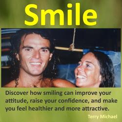 Smile: Discover How Smiling Can Improve Your Attitude, Raise Your Confidence, and Make You Feel Healthier and More Attractive
