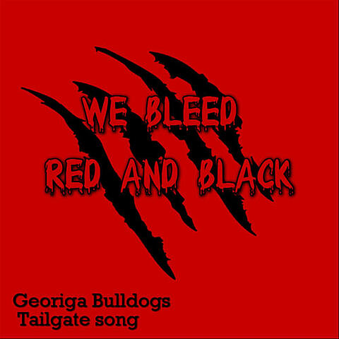 We Bleed Red and Black (Georgia Bulldogs Tailgate Song)