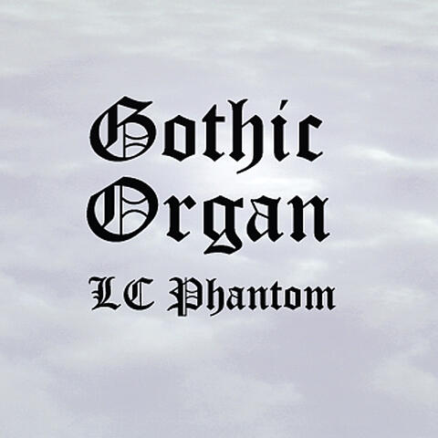 Gothic Organ Lc Phantom