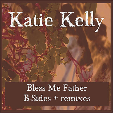 Bless Me Father: B-Sides + Remixes
