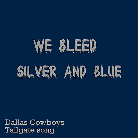 We Bleed Silver and Blue (Dallas Cowboys Tailgate Song)