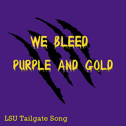 We Bleed Purple and Gold (LSU Tailgate Song)