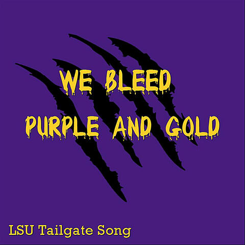 We Bleed Purple and Gold (LSU Tailgate Song)