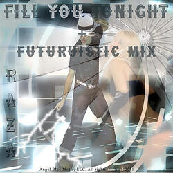 Fill You Tonight =+ Futuristic Mix