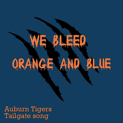 We Bleed Orange and Blue (Auburn Tigers Tailgate Song)