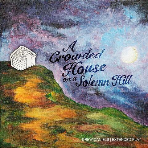 A Crowded House On a Solemn Hill - EP