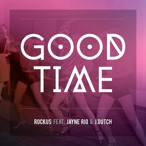 Good Time (feat. Jayne Rio & J. Dutch)