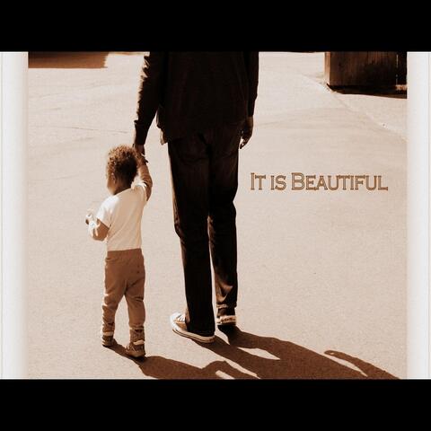 It Is Beautiful