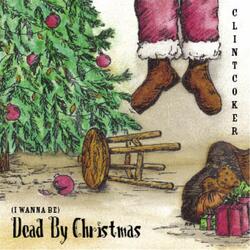 (I Wanna Be) Dead By Christmas [Remastered 2013]