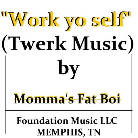 Work Yo Self (Twerk Music)