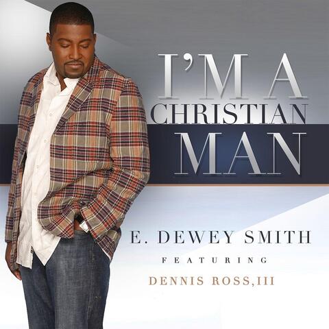 I'm a Christian Man (feat. Dennis Ross, III)