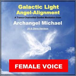 Galactic Light Angel Alignment (Archangel Michael) [Guided Meditation]