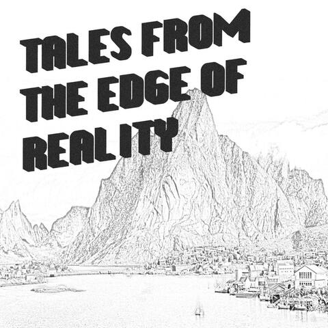 Tales from the Edge of Reality