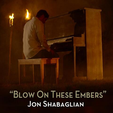 Blow On These Embers