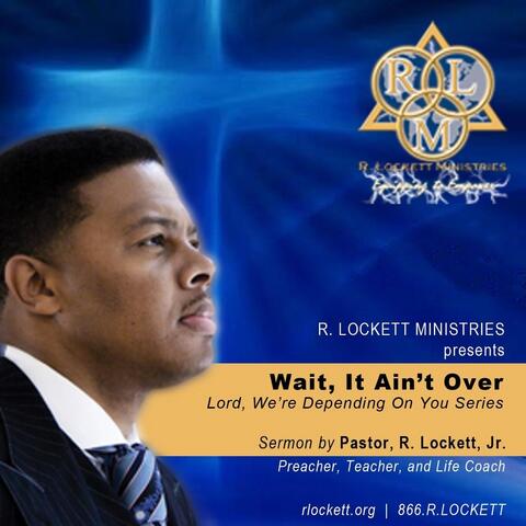 Wait It Ain't Over (Sermon)