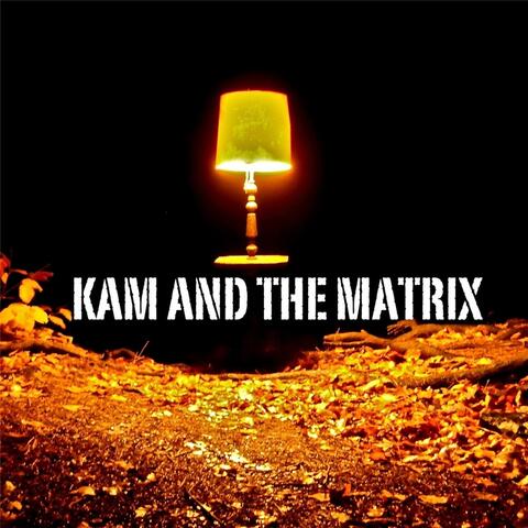 Kam and the Matrix