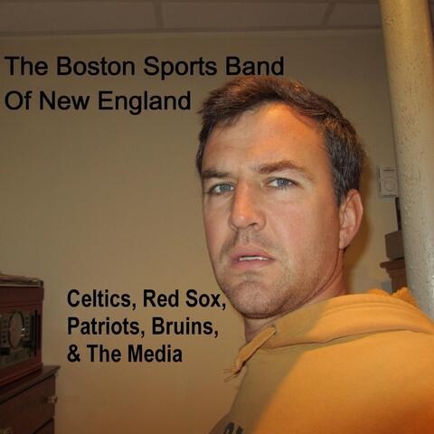Celtics, Red Sox, Patriots, Bruins and the Media