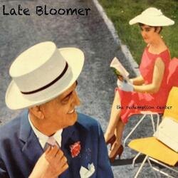Late Bloomer