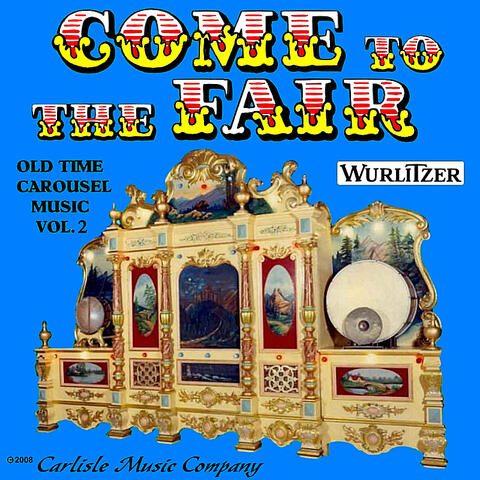 Come to the Fair Old Time Wurlitzer Carousel Music Vol. 2