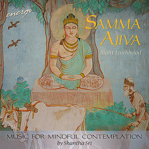 Samma Ajiva: Right Livelihood. Music for Mindful Contemplation