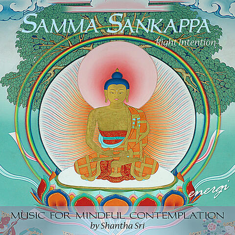 Samma Sankappa: Right Intention. Music for Mindful Contemplation