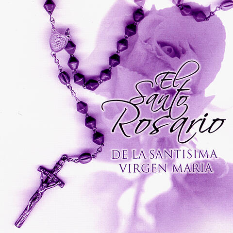 El Santo Rosario De La Santisima Virgen Maria