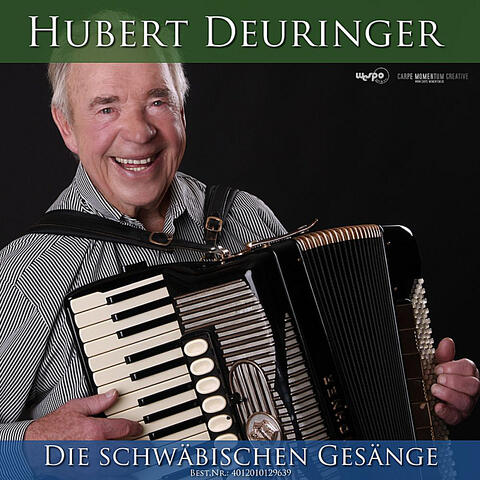 Hubert Deuringer und seine Musikanten: Die schwäbischen Gesänge des Hubert Deuringer