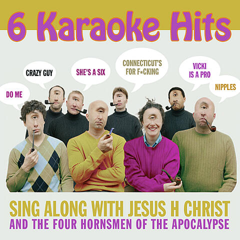 Sing Along With Jesus H Christ and the Four Hornsmen of the Apocalypse